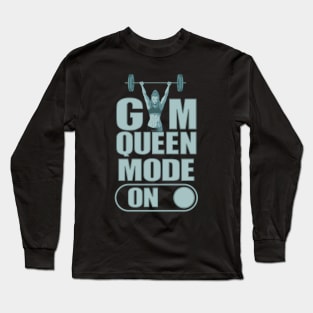 Gym Queen Mode On Long Sleeve T-Shirt